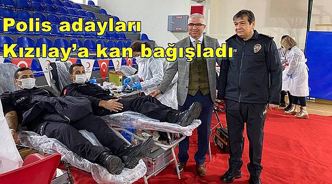 Polis adayları Kızılay’a kan bağışladı