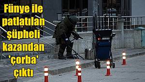 Tokat'ta fünye ile patlatılan şüpheli kazandan 'çorba' çıktı