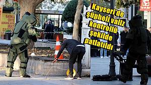 Kayseri’de şüpheli valiz kontrollü şekilde patlatıldı