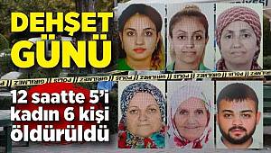 Adana'da 12 saatte 6 kişi öldürüldü, 5'i kadın!