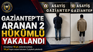 Gaziantep’te Aranan 2 Hükümlü Yakalandı