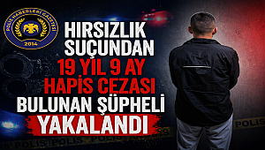 Hırsızlık suçundan 19 yıl 9 ay hapis cezası bulunan şüpheli yakalandı