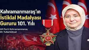 Kahramanmaraş’ın İstiklal Madalyası Gururunun 101. Yılı Mesajı