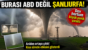 Burası ABD değil Şanlıurfa! Dev hortum büyük panik yarattı