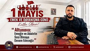 Mehmet Altunova'dan 1 Mayıs Mesajı: "Emeğin ve Adaletin Sesi Olmaya Devam Edeceğiz"