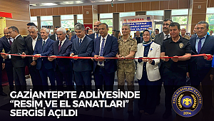 Gaziantep'te Adliyesinde "Resim ve El Sanatları" sergisi açıldı