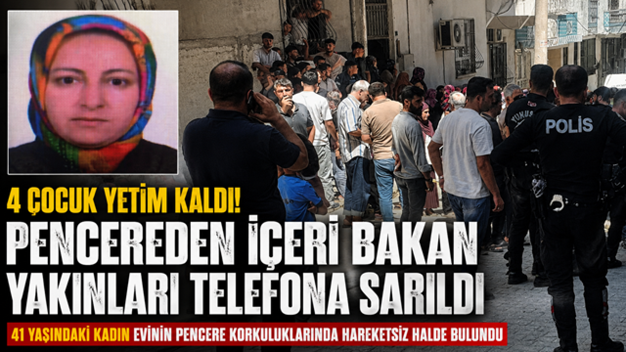 4 çocuk yetim kaldı! Pencereden içeri bakan yakınları telefona sarıldı