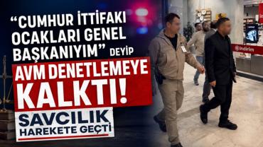 "Cumhur İttifakı Ocakları Genel Başkanıyım" deyip AVM denetlemeye kalktı