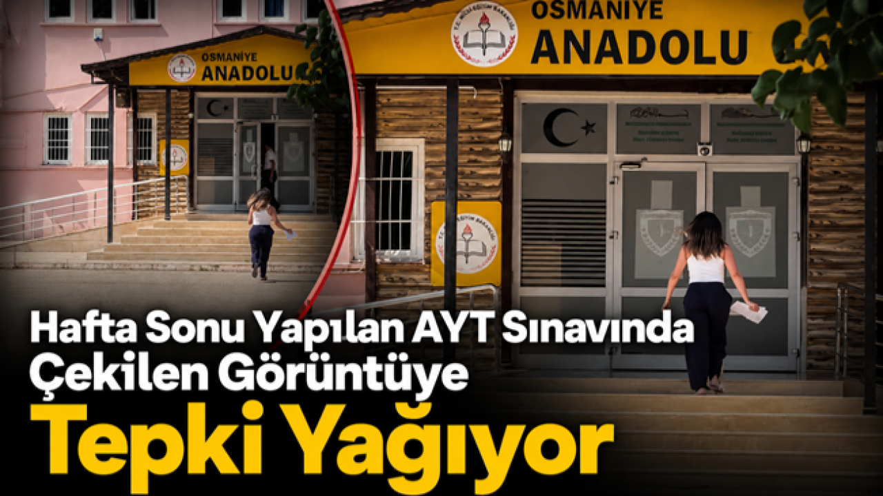 Hafta Sonu Yapılan AYT Sınavında Çekilen Görüntüye Tepki Yağıyor