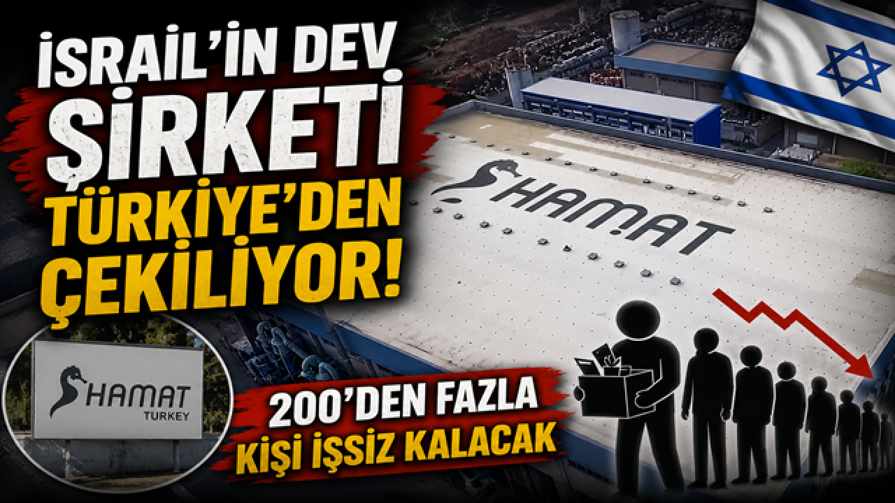 İsrail'in dev şirketi Türkiye'den çekiliyor! 200'den fazla kişi işsiz kalacak