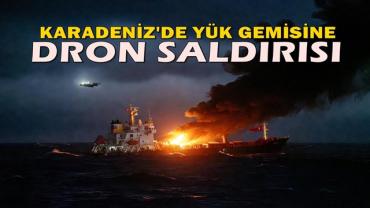 Karadeniz'de yük gemisine dron saldırısı! Kurtarılan 9 mürettebat arasında Türkler de var
