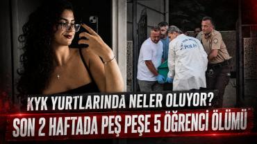KYK Yurtlarında Neler Oluyor? Son 2 Haftada Peş Peşe 5 Öğrenci Ölümü