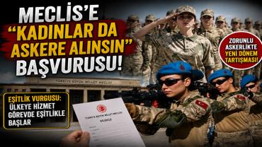 Meclis'e "kadınlar da askere alınsın" başvurusu