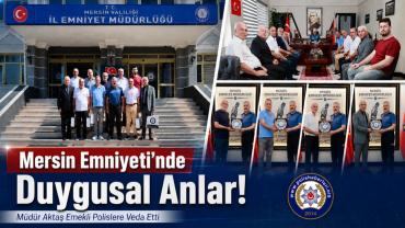 Mersin Emniyeti’nde Duygusal Anlar! Müdür Aktaş Emekli Polislere Veda Etti