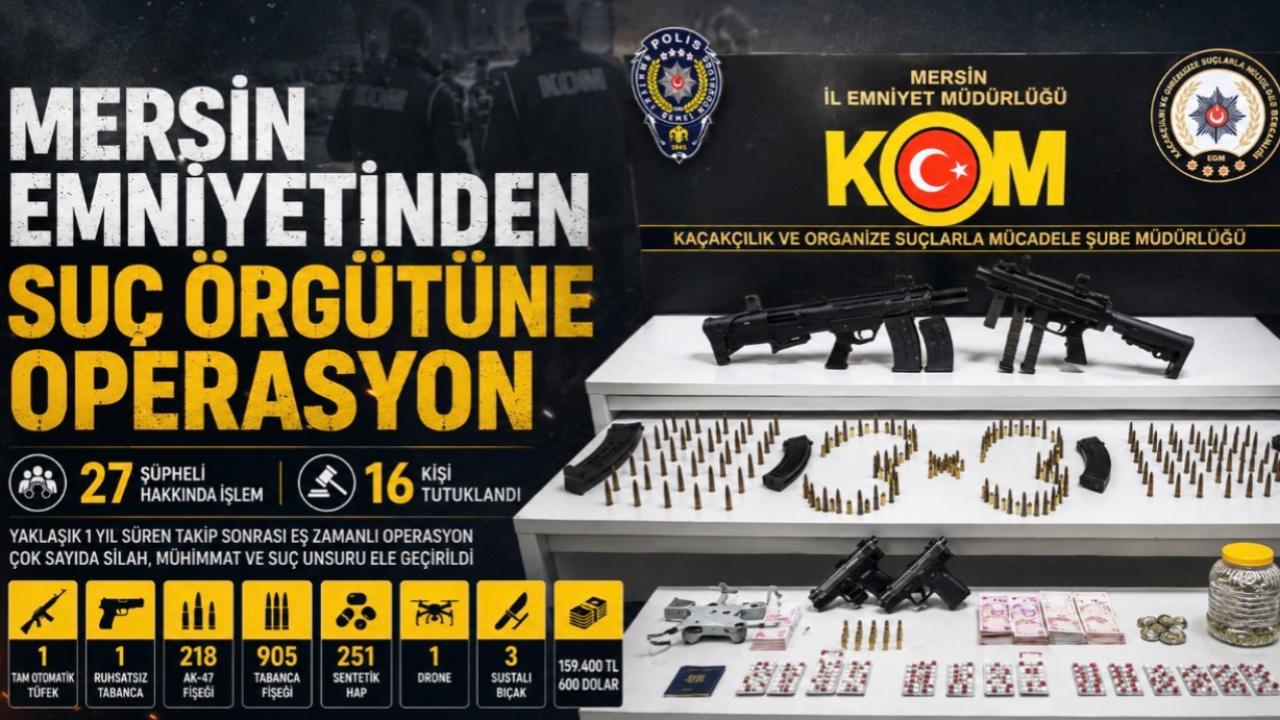 Mersin KOM Ekiplerinden Suç Örgütüne Operasyon 16 Tutuklama
