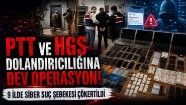 PTT ve HGS dolandırıcılığına dev operasyon! 9 ilde siber suç şebekesi çökertildi!