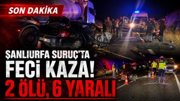 Şanlıurfa Suruç'ta Feci Kaza! 2 Ölü, 6 Yaralı