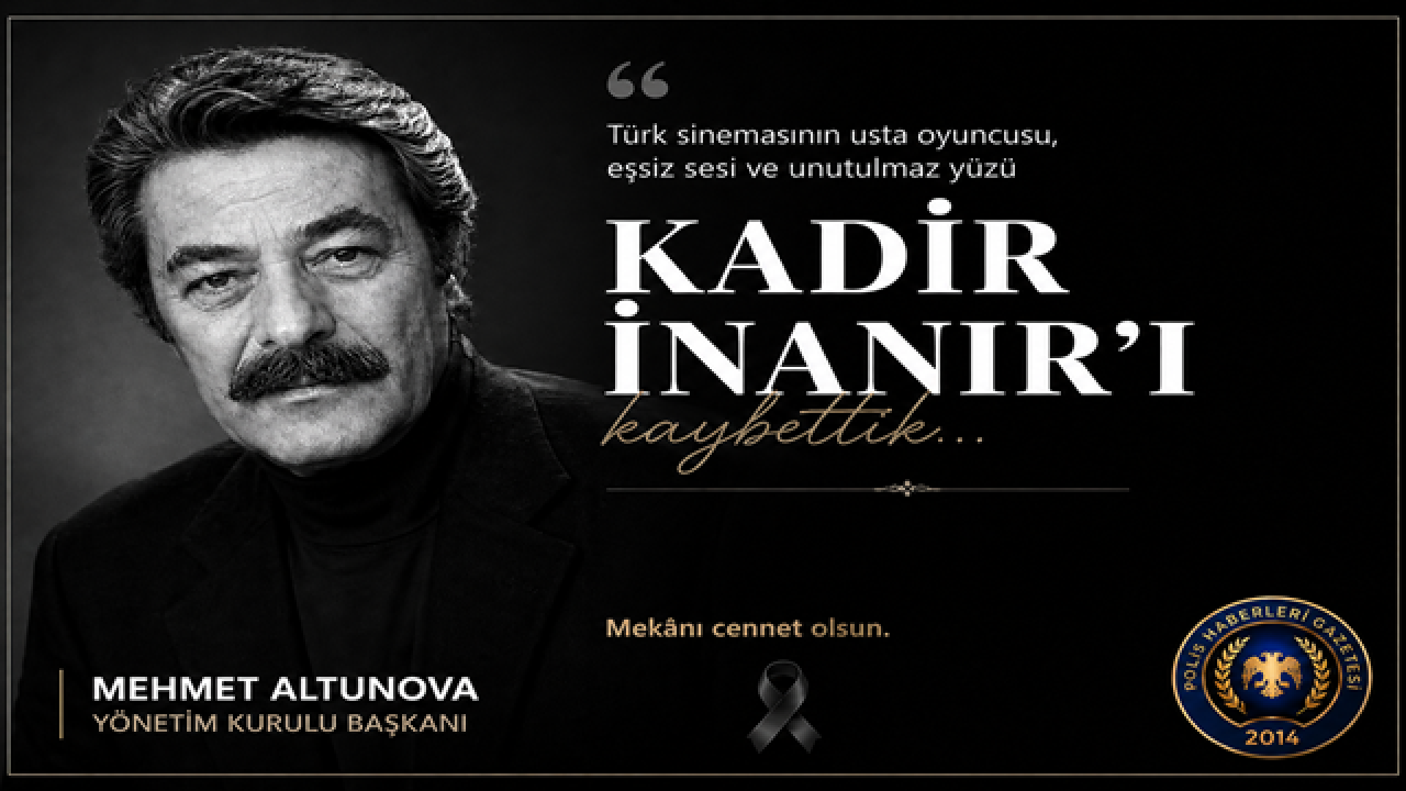Usta oyuncu Kadir İnanır hayatını kaybetti!