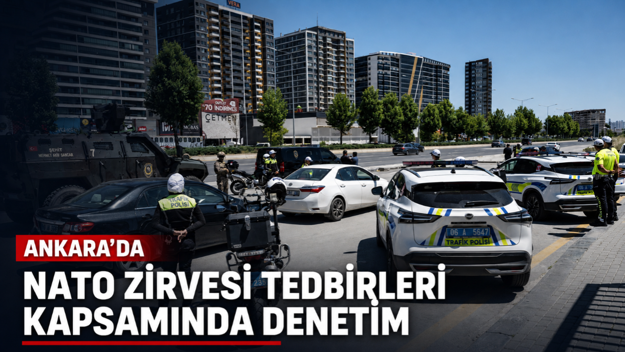 Ankara'da NATO Zirvesi tedbirleri kapsamında denetim