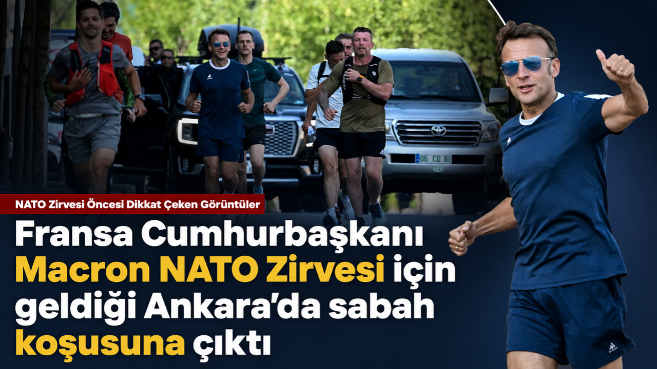 Fransa Cumhurbaşkanı Macron NATO Zirvesi için geldiği Ankara'da sabah koşusuna çıktı
