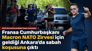 Fransa Cumhurbaşkanı Macron NATO Zirvesi için geldiği Ankara'da sabah koşusuna çıktı