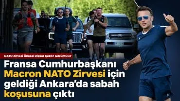 Fransa Cumhurbaşkanı Macron NATO Zirvesi için geldiği Ankara'da sabah koşusuna çıktı