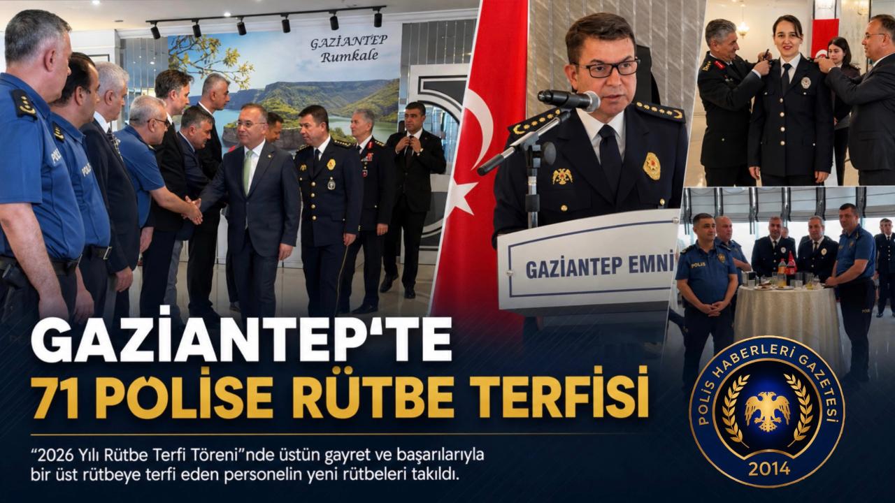 Gaziantep Emniyet Müdürlüğü Bünyesinde “2026 Yılı Rütbe Terfi Töreni” Gerçekleşti. 71 Polis Yeni Rütbelerini Aldı